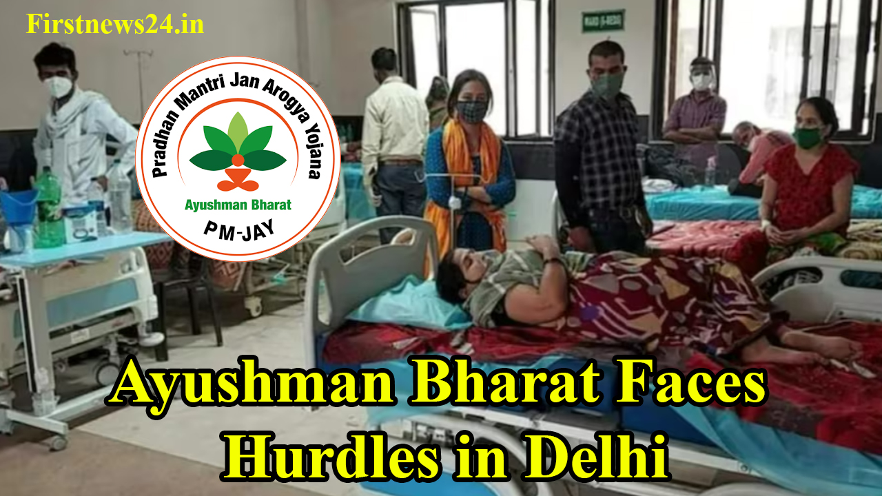 Ayushman Bharat Faces Hurdles in Delhi