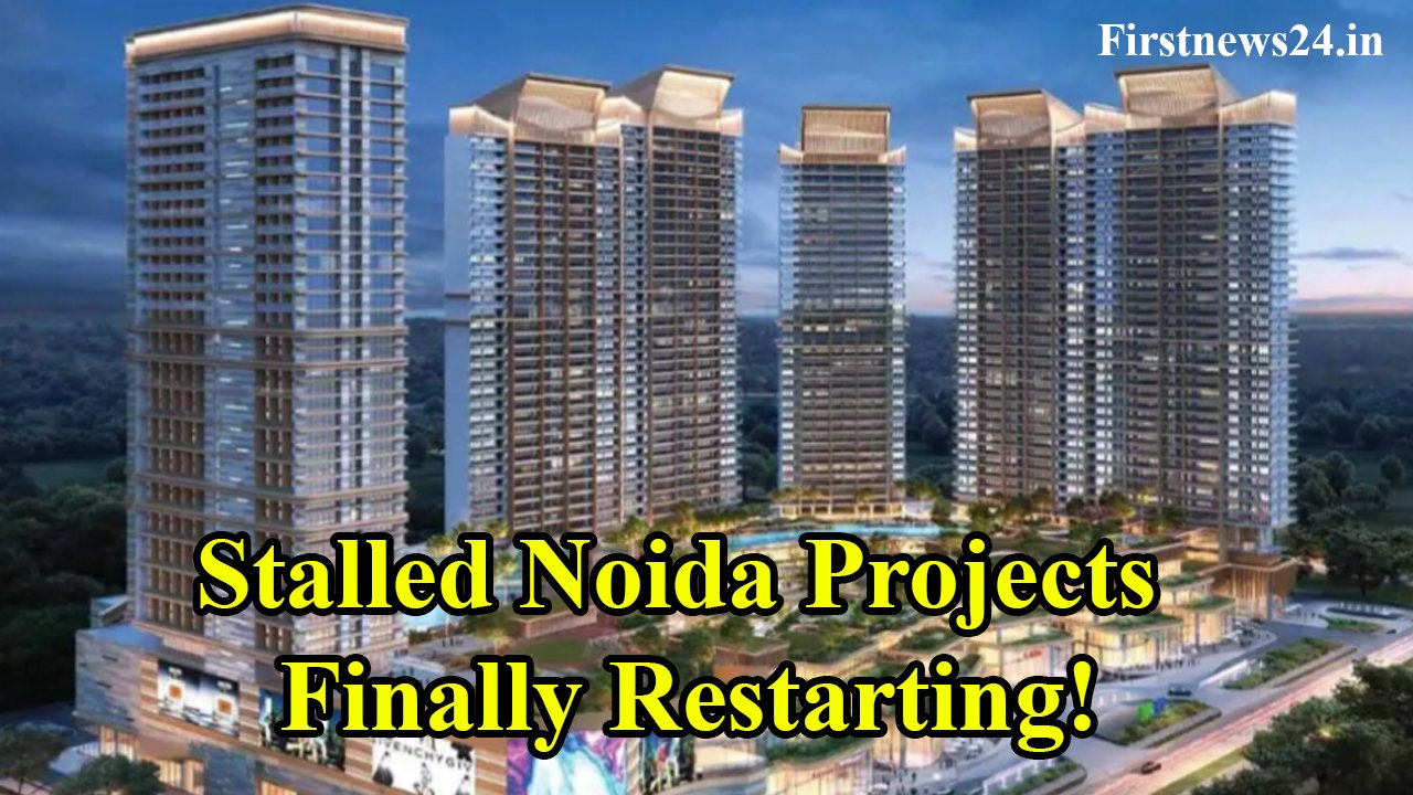 Stalled Noida Projects Finally Restarting